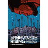 Afrofuturism Rising: The Literary Prehistory of a Movement - Paperback