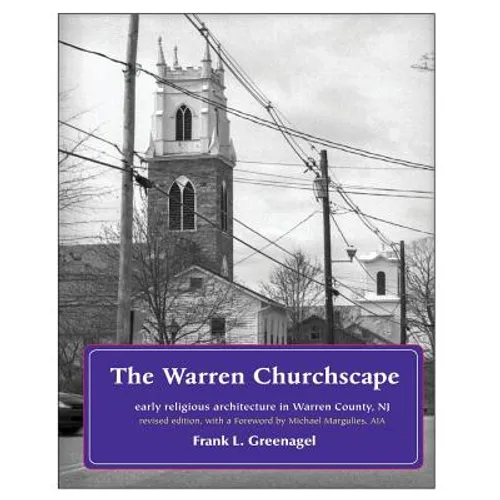 The Warren Churchscape: religious architecture in 18th & 19th century Warren County, New Jersey - Paperback