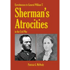 Eyewitnesses to General W.T. Sherman's Atrocities in the Civil War - Paperback