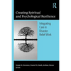Creating Spiritual and Psychological Resilience: Integrating Care in Disaster Relief Work - Paperback