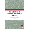 The Evolution of Economic Development in Africa: African Trade, 1948-2017 - Paperback