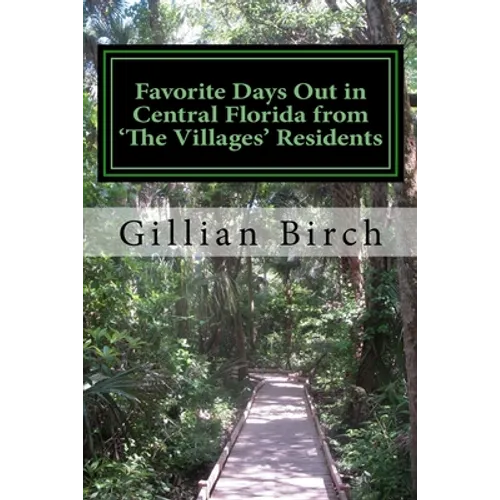 Favorite Days Out in Central Florida from The Villages Residents - Paperback