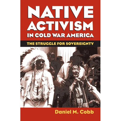 Native Activism in Cold War America: The Struggle for Sovereignty - Paperback
