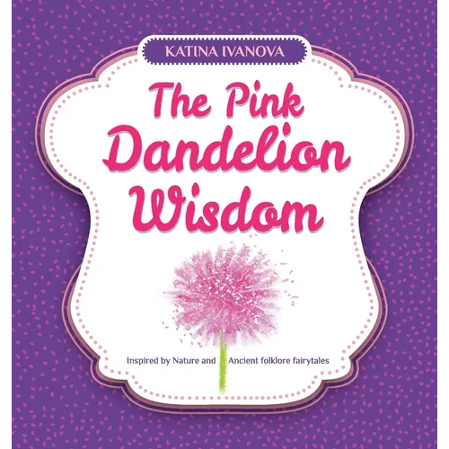 The Pink Dandelion Wisdom - Hardcover