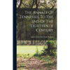 The Annals Of Tennessee To The End Of The Eighteenth Century - Hardcover