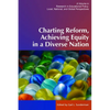 Charting Reform, Achieving Equity in a Diverse Nation - Paperback