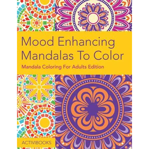 Mood Enhancing Mandalas To Color: Mandala Coloring For Adults Edition - Paperback