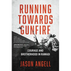 Running Towards Gunfire: Courage and Brotherhood in Ramadi - Paperback