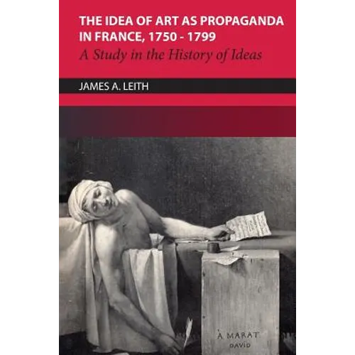 The Idea of Art as Propaganda in France, 1750-1799: A Study in the History of Ideas - Paperback