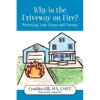 Why is the Driveway on Fire? Parenting Your Teens and Tweens - Paperback