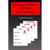 Secrets to Top Grades in College and Why Grades Matter: College Survival Guide - Paperback