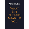 What Life Should Mean To You - Paperback