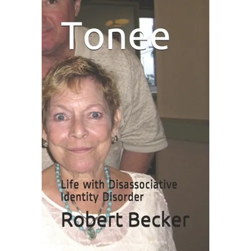 Tonee: Life with Disassociative Identity Disorder - Paperback