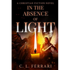 In The Absence of Light: A Christian Fiction Novel - Paperback