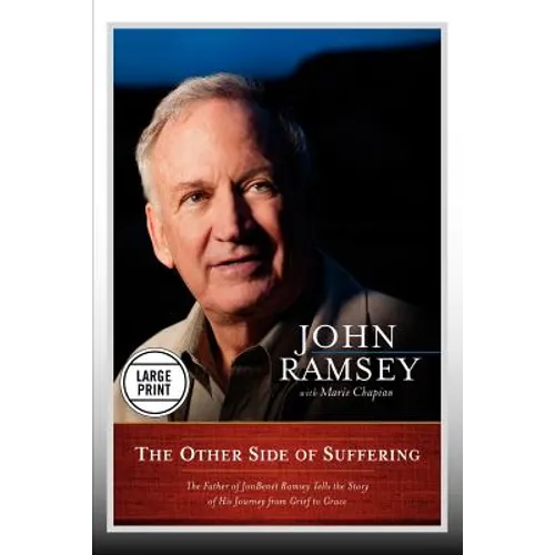 The Other Side of Suffering: The Father of JonBenet Ramsey Tells the Story of His Journey from Grief to Grace (Large Print Edition) - Paperback