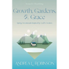 Growth, Gardens, & Grace: Spring Devotionals Inspired by God's Creation - Paperback