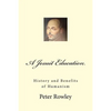 A Jesuit Education: History and Benefits of Humanism - Paperback