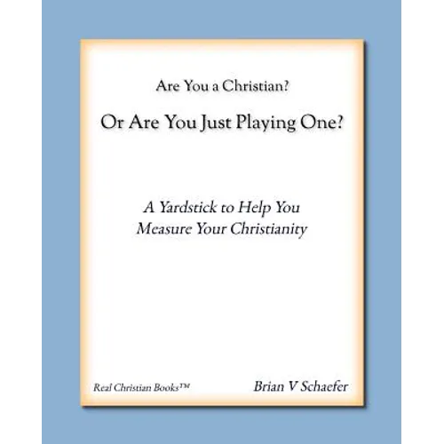 Are You A Christian Or Are You Just Playing One? - Paperback