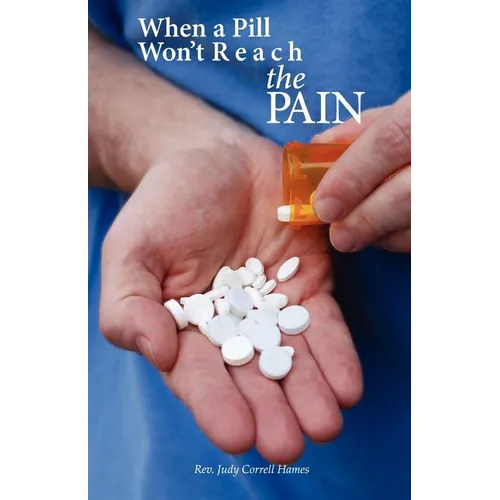 When A Pill Won't Reach The PAIN - Paperback