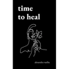Time to Heal: Poems for Those Who Feel Broken and Lost - Paperback