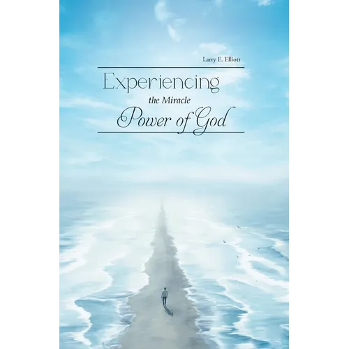 Experiencing the Miracle Power of God - Hardcover