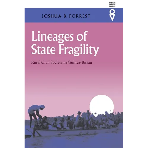 Lineages of State Fragility: Rural Civil Society in Guinea-Bissau - Hardcover