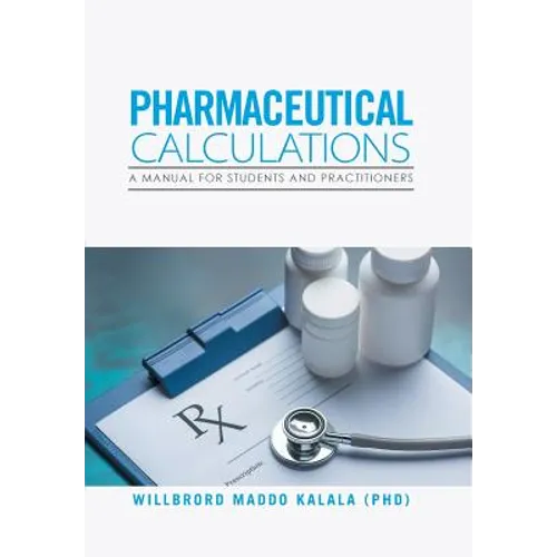 Pharmaceutical Calculations: A Manual for Students and Practitioners - Hardcover