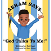 Abram Says: God Talks To Me! - Hardcover