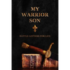 My Warrior Son: Battle Letters For Life - Paperback