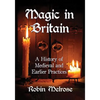 Magic in Britain: A History of Medieval and Earlier Practices - Paperback