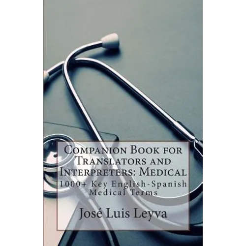 Companion Book for Translators and Interpreters: Medical: 1000+ Key English-Spanish Medical Terms - Paperback