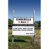 Cinderella Ball: A Look Inside Small-College Basketball in West Virginia - Paperback