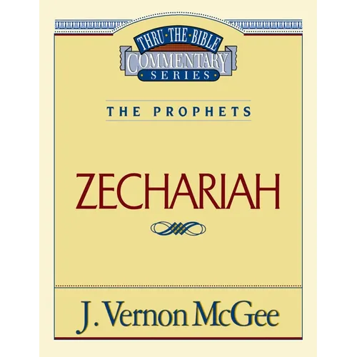 Thru the Bible Vol. 32: The Prophets (Zechariah): 32 - Paperback