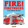 Fire! Firetrucks Coloring Book - Paperback