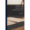 India in Primitive Christianity - Hardcover