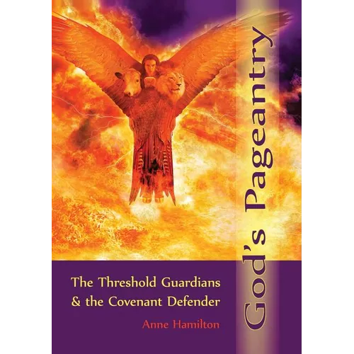 God's Pageantry: The Threshold Guardians and the Covenant Defender - Paperback