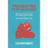Presenting for Humans: Insights for Speakers on Ditching Perfection and Creating Connection - Paperback