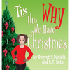 Tis the Why We Have Christmas - Hardcover
