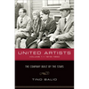 United Artists, Volume 1, 1919-1950: The Company Built by the Stars - Paperback