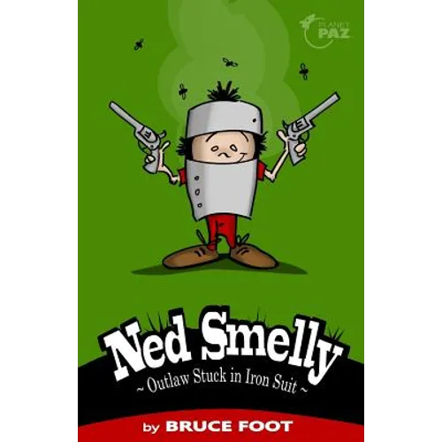 Ned Smelly - Outlaw Stuck in Iron Suit - Paperback