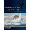 British Pacific Fleet 1944-45: The Royal Navy in the Downfall of Japan - Paperback
