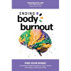 Ending Body Burnout: Find Your Spark - Paperback