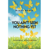 You Ain't Seen Nothing Yet - Paperback