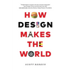 How Design Makes the World - Paperback
