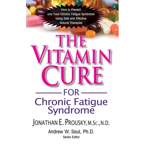 The Vitamin Cure for Chronic Fatigue Syndrome: How to Prevent and Treat Chronic Fatigue Syndrome Using Safe and Effective Natural Therapies - Paperback