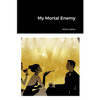 My Mortal Enemy - Paperback