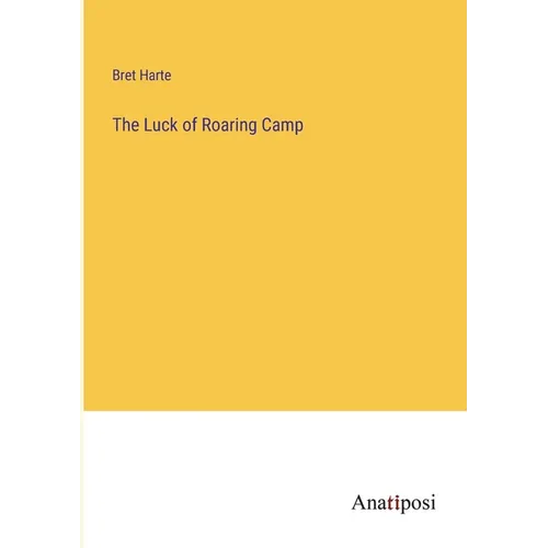 The Luck of Roaring Camp - Paperback