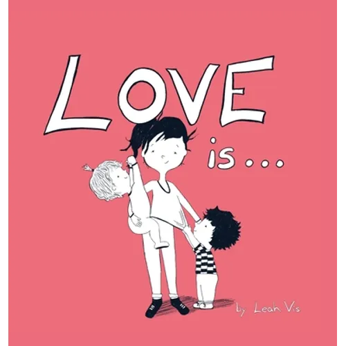 Love Is...: A Children's Book on Love - Inspired by 1 Corinthians 13 - Hardcover