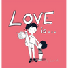 Love Is...: A Children's Book on Love - Inspired by 1 Corinthians 13 - Hardcover