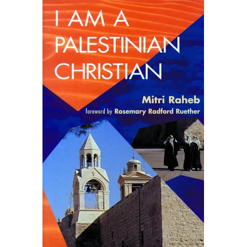 I Am a Palestinian Christian: God and Politics in the Holy Land: A Personal Testimony - Paperback